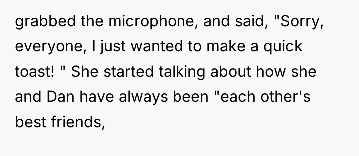 grabbed the microphone, and said, "Sorry, everyone, I just wanted...