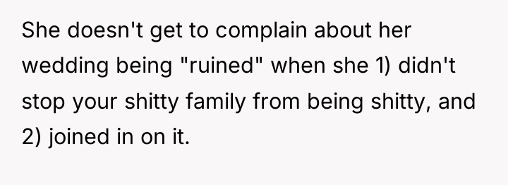 She doesn't get to complain about her wedding being "ruined"...