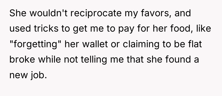 She wouldn't reciprocate my favors, and used tricks to get...