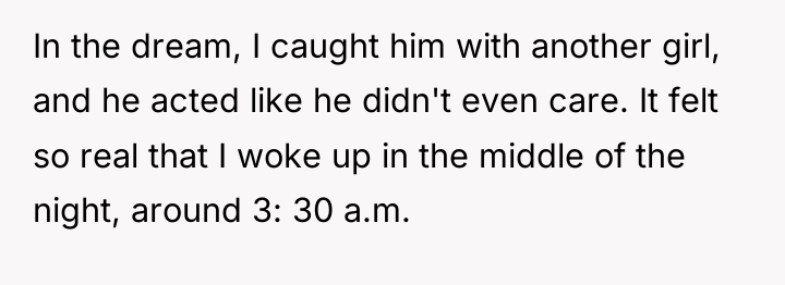 In the dream, I caught him with another girl, and...