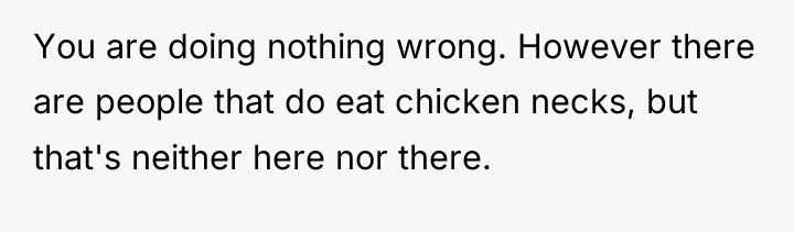You are doing nothing wrong. However there are people that...