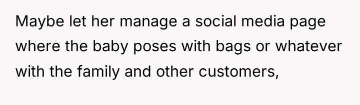 Maybe let her manage a social media page where the...
