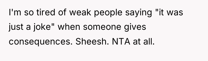 I'm so tired of weak people saying "it was just...