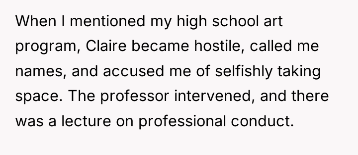 When I mentioned my high school art program, Claire became...