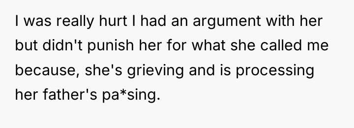 I was really hurt I had an argument with her...