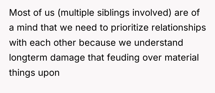 Most of us (multiple siblings involved) are of a mind...