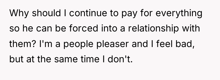 Why should I continue to pay for everything so he...