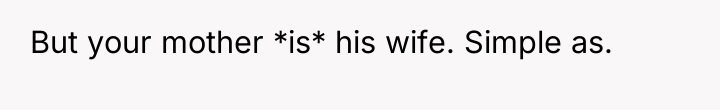 But your mother *is* his wife. Simple as.