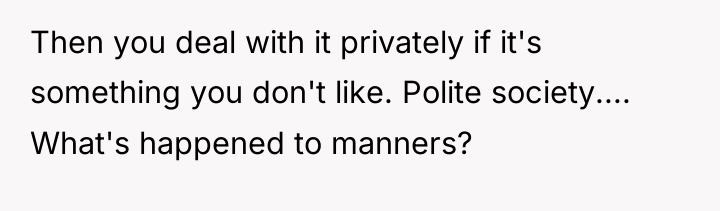 Then you deal with it privately if it's something you...