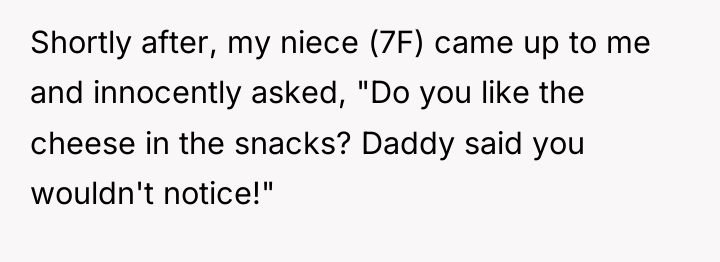 Shortly after, my niece (7F) came up to me and...