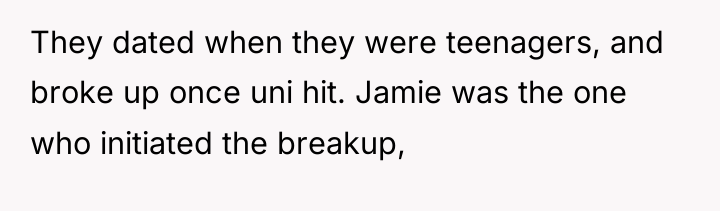They dated when they were teenagers, and broke up once...