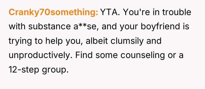 Cranky70something YTA. You're in trouble with substance a**se, and your...