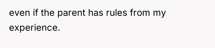 even if the parent has rules from my experience.