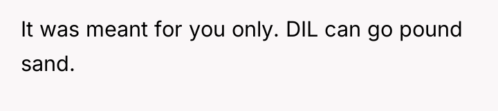It was meant for you only. DIL can go pound...
