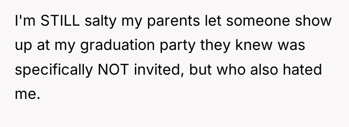 I'm STILL salty my parents let someone show up at...
