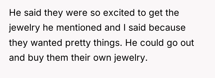 He said they were so excited to get the jewelry...