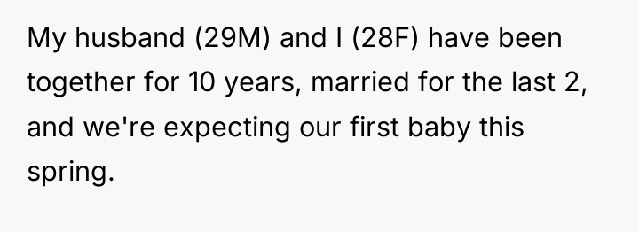 My husband (29M) and I (28F) have been together for...