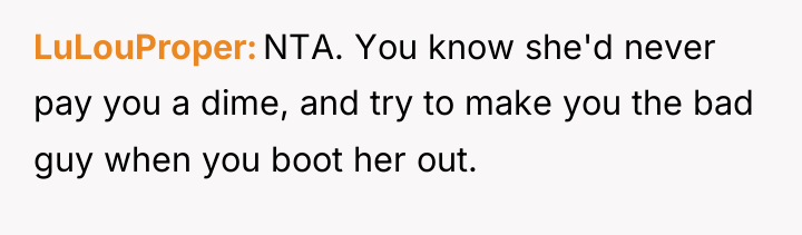LuLouProper NTA. You know she'd never pay you a dime,...