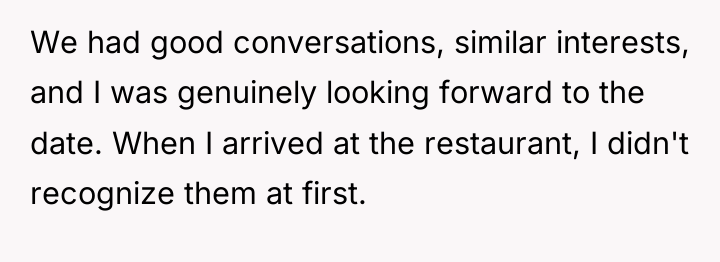 We had good conversations, similar interests, and I was genuinely...