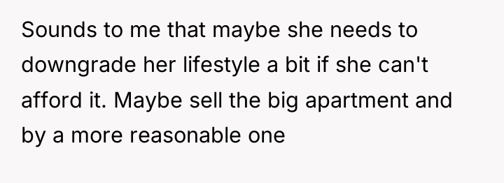 Sounds to me that maybe she needs to downgrade her...