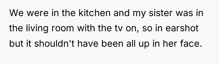 We were in the kitchen and my sister was in...