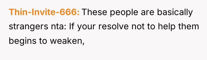 Thin-Invite-666 These people are basically strangers nta: If your resolve...