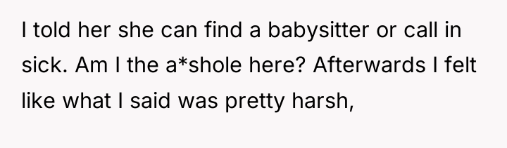 I told her she can find a babysitter or call...