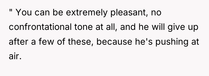 " You can be extremely pleasant, no confrontational tone at...