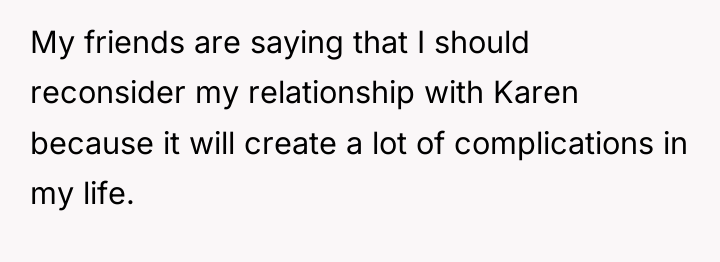 My friends are saying that I should reconsider my relationship...