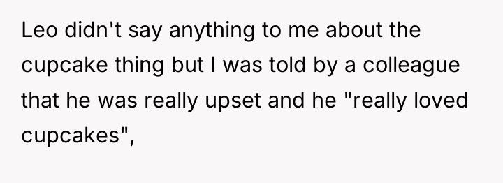 Leo didn't say anything to me about the cupcake thing...
