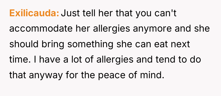 Exilicauda Just tell her that you can't accommodate her allergies...