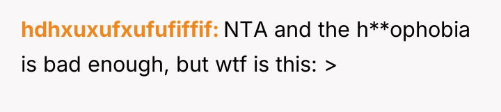 hdhxuxufxufufiffif NTA and the h**ophobia is bad enough, but wtf...