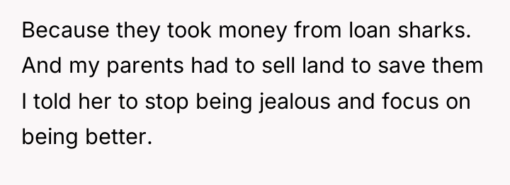 Because they took money from loan sharks. And my parents...