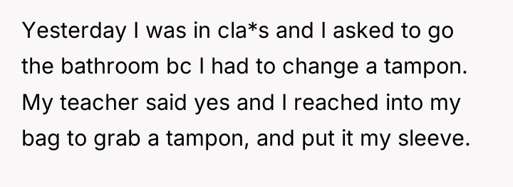 Yesterday I was in cla*s and I asked to go...