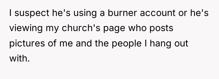 I suspect he's using a burner account or he's viewing...