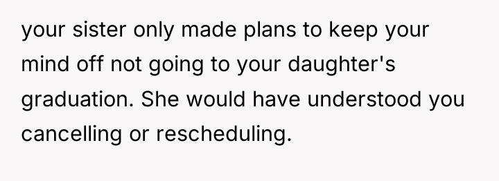your sister only made plans to keep your mind off...
