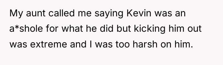 My aunt called me saying Kevin was an a*shole for...