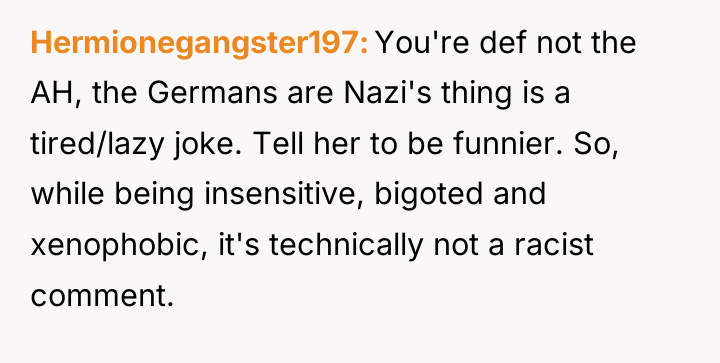 Hermionegangster197 You're def not the AH, the Germans are Nazi's...