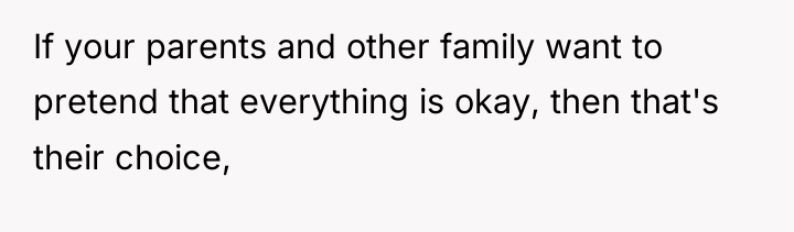 If your parents and other family want to pretend that...