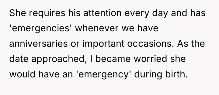 She requires his attention every day and has 'emergencies' whenever...