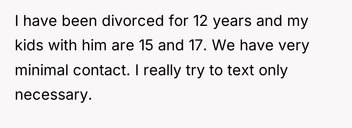 I have been divorced for 12 years and my kids...