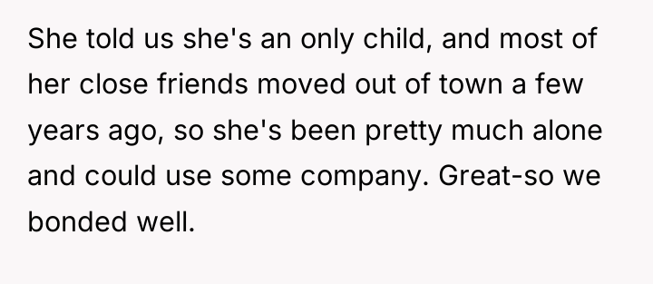 She told us she's an only child, and most of...