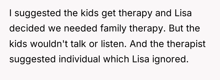 I suggested the kids get therapy and Lisa decided we...