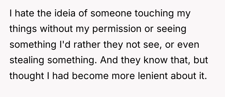 I hate the ideia of someone touching my things without...