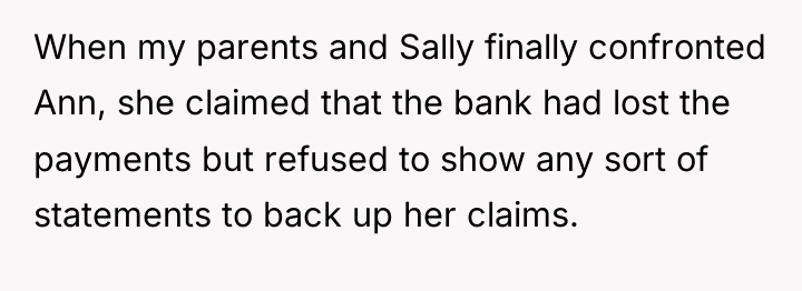 When my parents and Sally finally confronted Ann, she claimed...