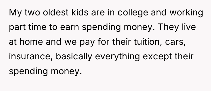My two oldest kids are in college and working part...
