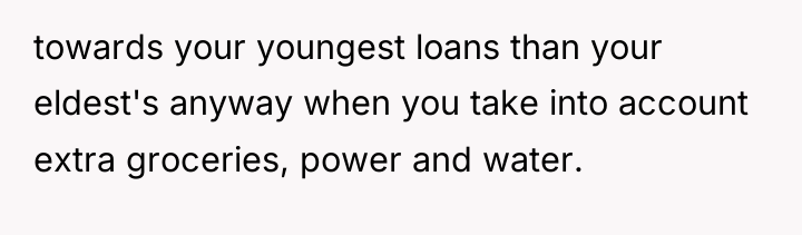 towards your youngest loans than your eldest's anyway when you...