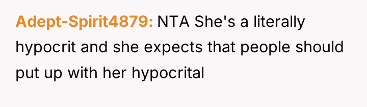Adept-Spirit4879 NTA She's a literally hypocrit and she expects that...