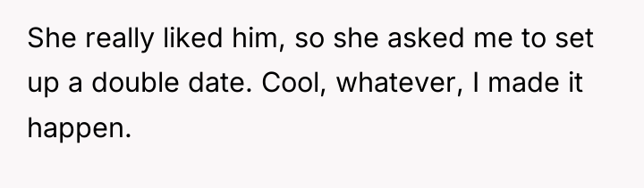 She really liked him, so she asked me to set...