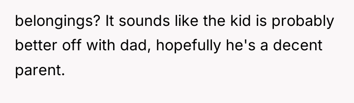 belongings? It sounds like the kid is probably better off...